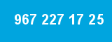 967 227 17 25 967 227 17 25
